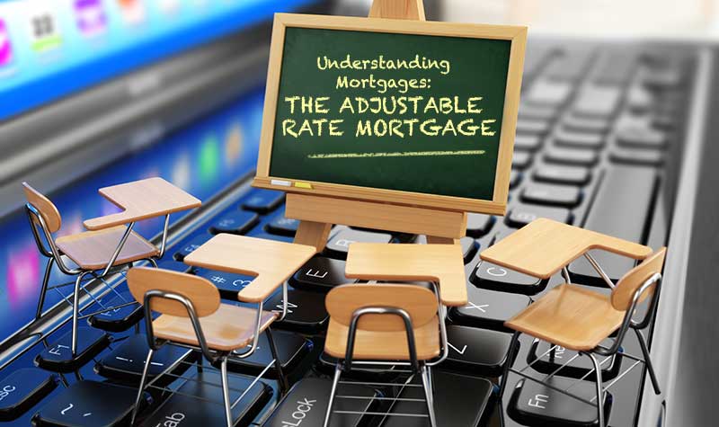 Understanding Mortgages: Adjustable Rate Mortgages