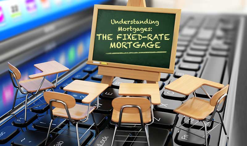 Understanding Mortgages: Fixed Rate Mortgage